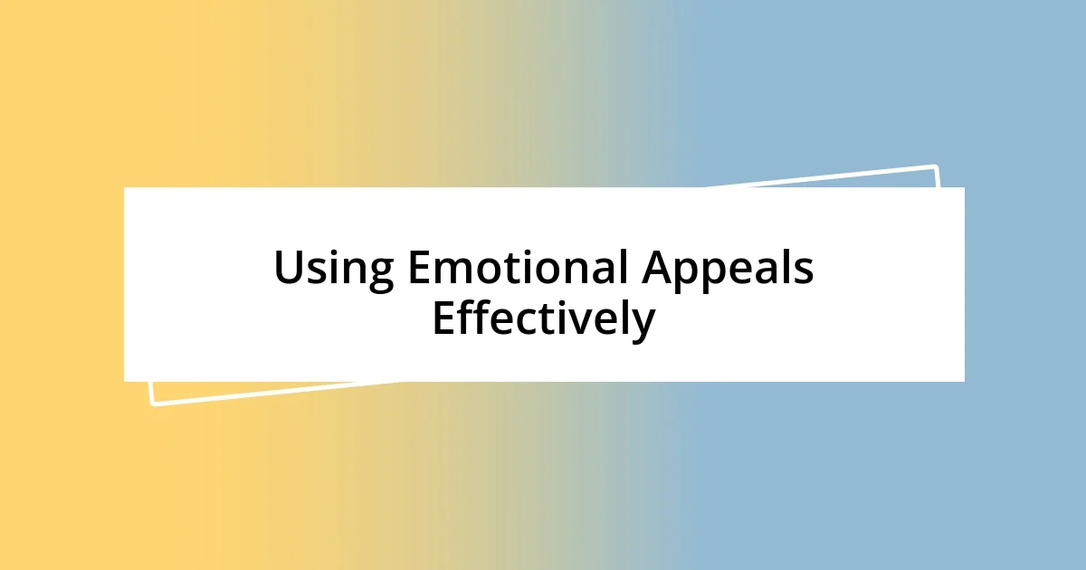 Using Emotional Appeals Effectively