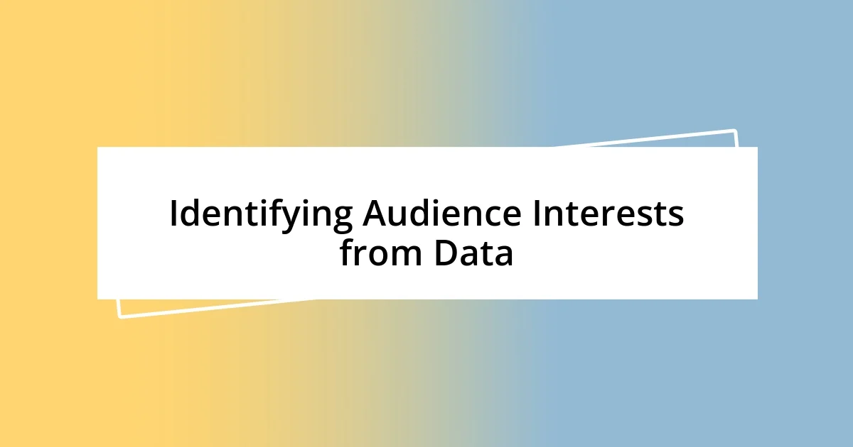 Identifying Audience Interests from Data