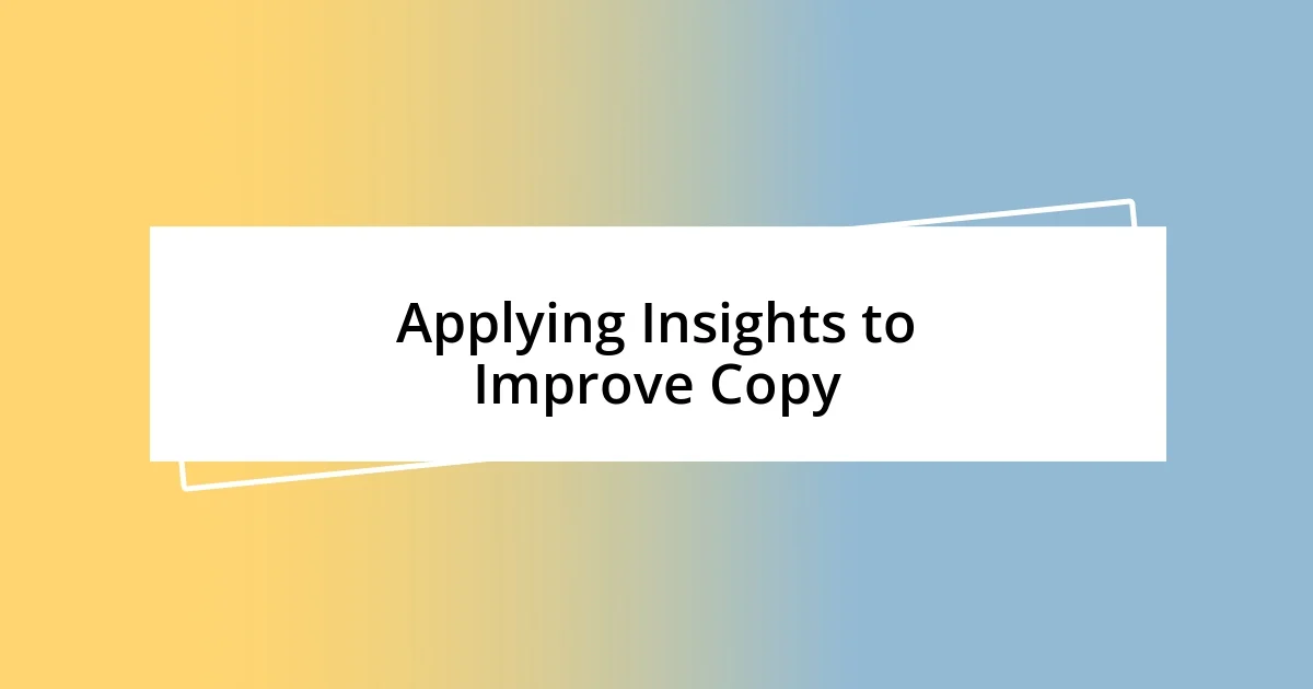 Applying Insights to Improve Copy