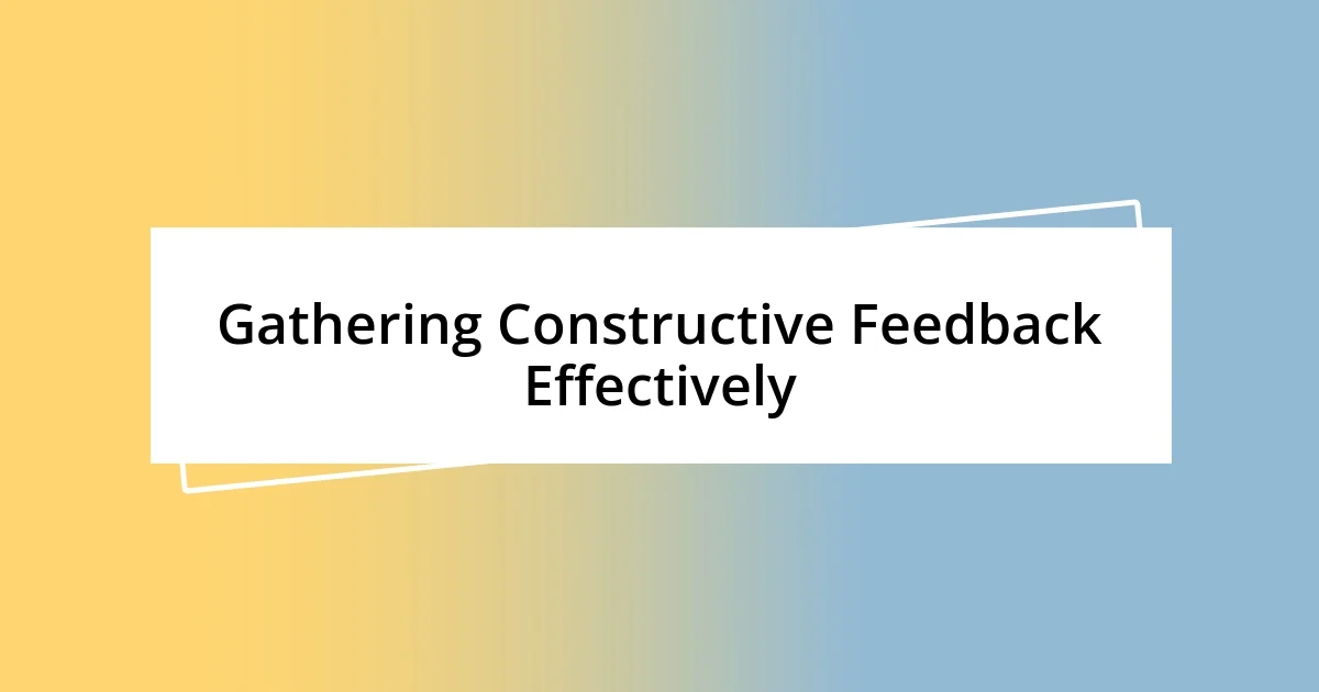 Gathering Constructive Feedback Effectively