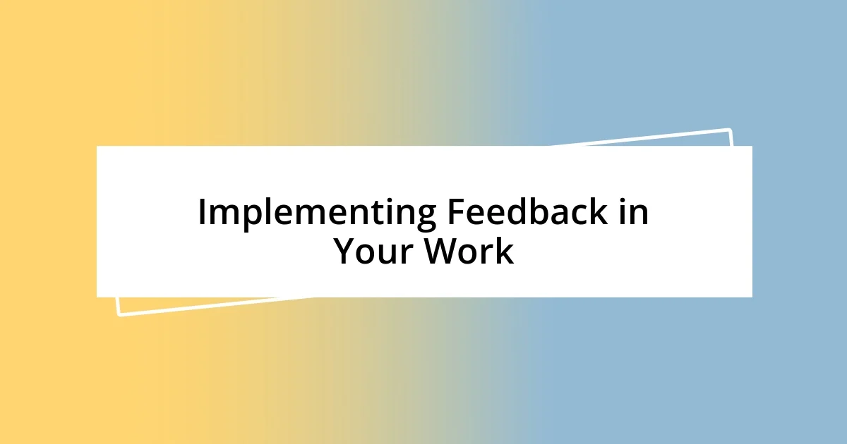 Implementing Feedback in Your Work