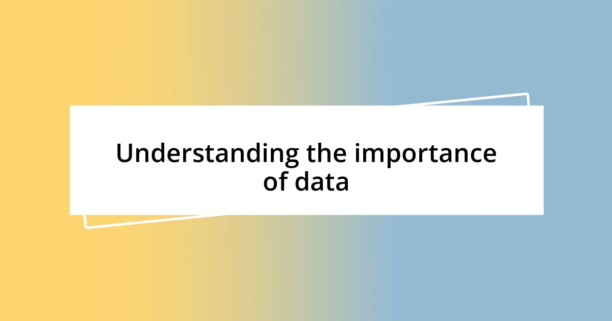 Understanding the importance of data