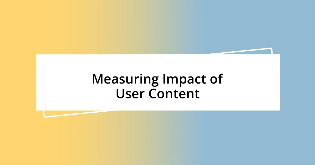 Measuring Impact of User Content