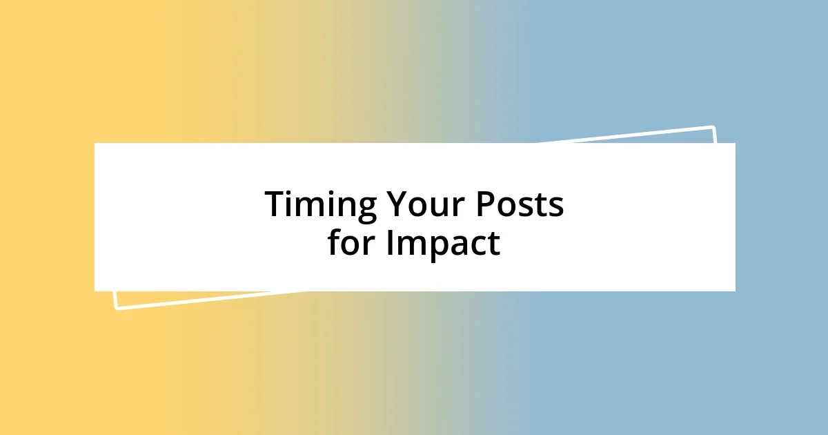 Timing Your Posts for Impact