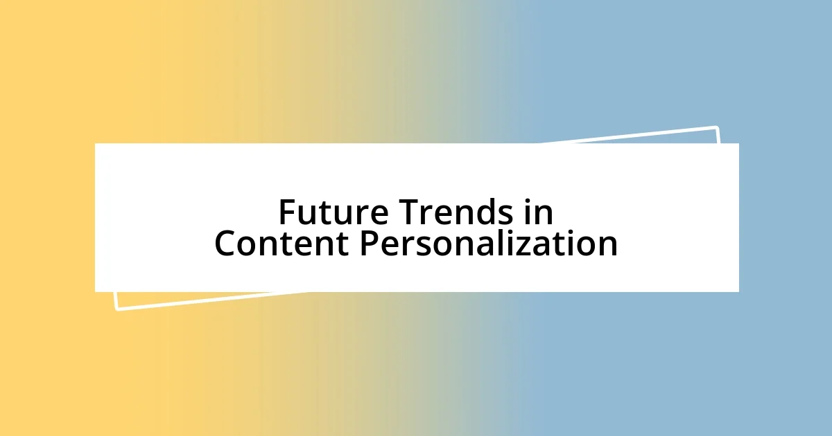 Future Trends in Content Personalization