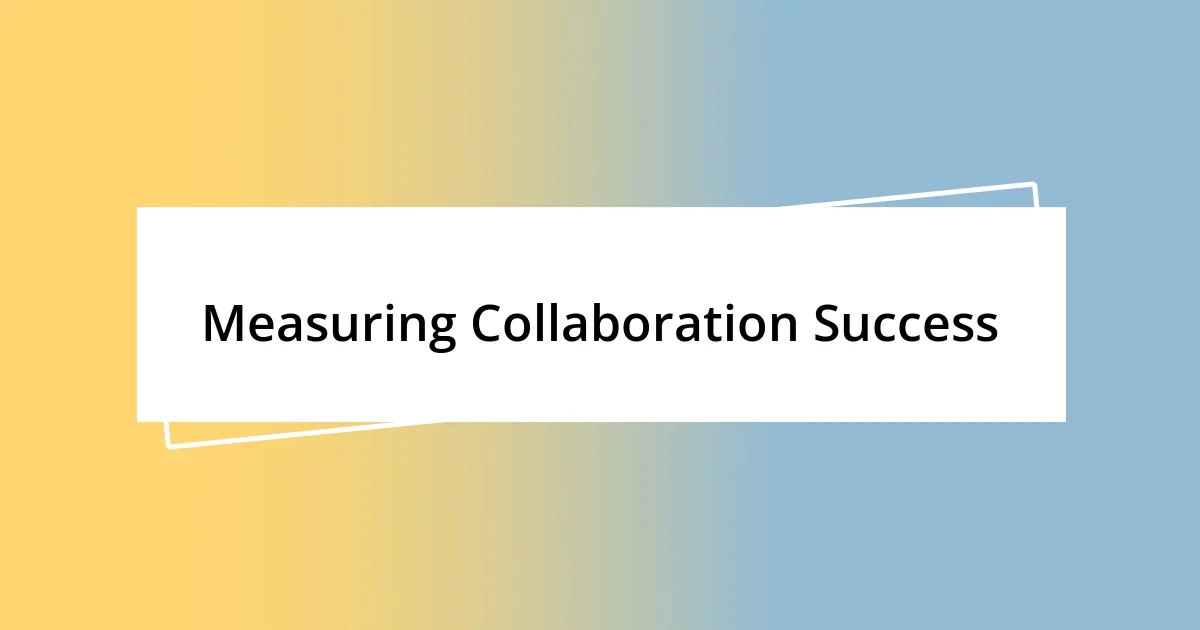 Measuring Collaboration Success