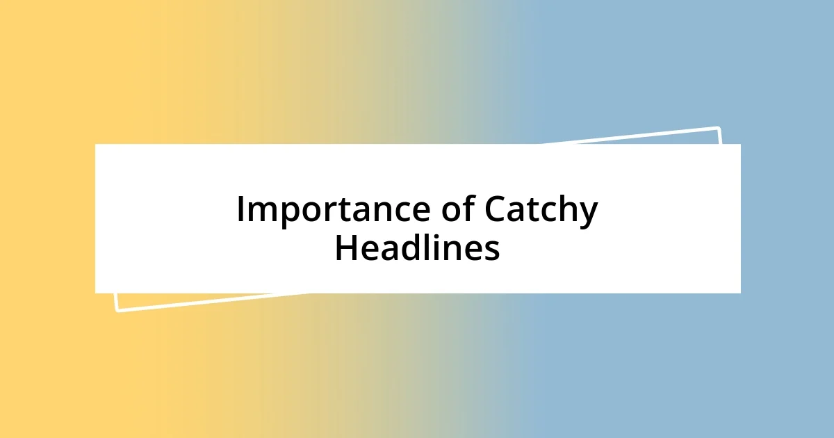 Importance of Catchy Headlines