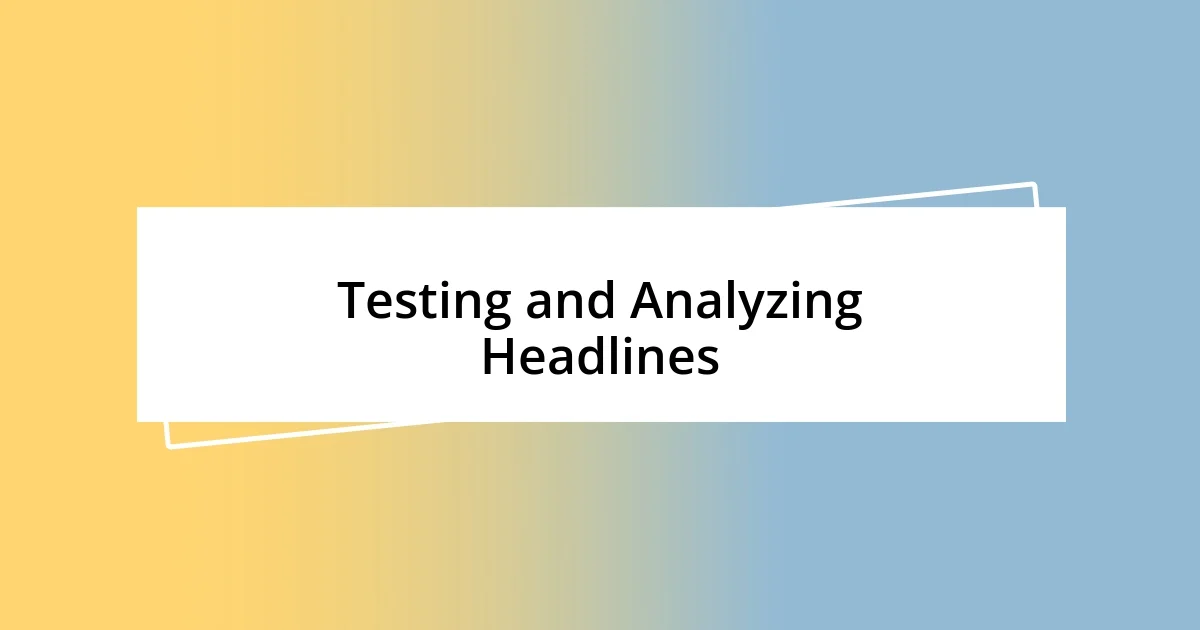 Testing and Analyzing Headlines