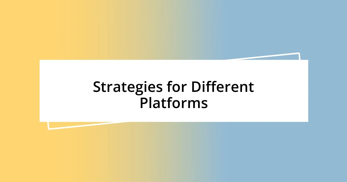 Strategies for Different Platforms