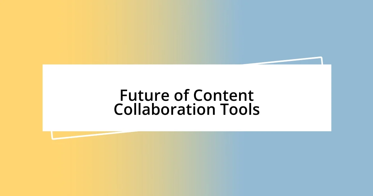 Future of Content Collaboration Tools