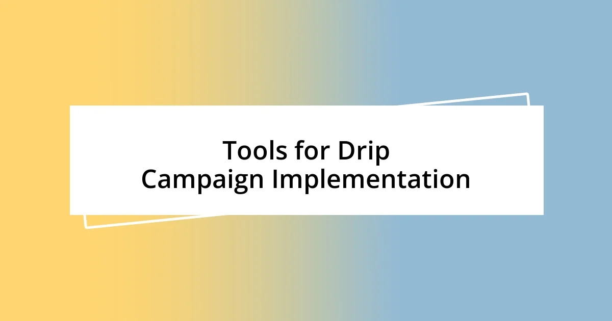 Tools for Drip Campaign Implementation