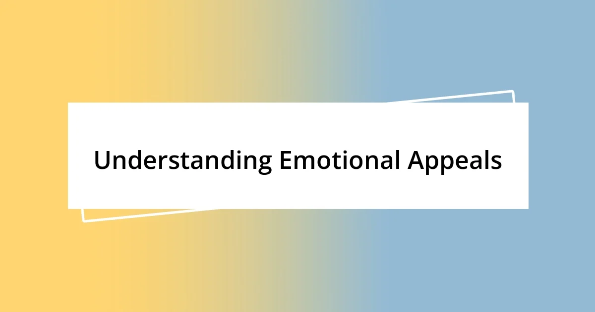 Understanding Emotional Appeals