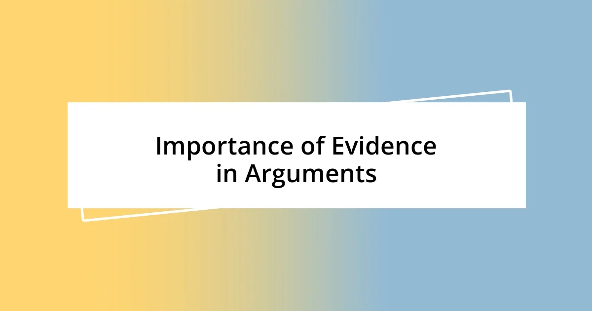 Importance of Evidence in Arguments