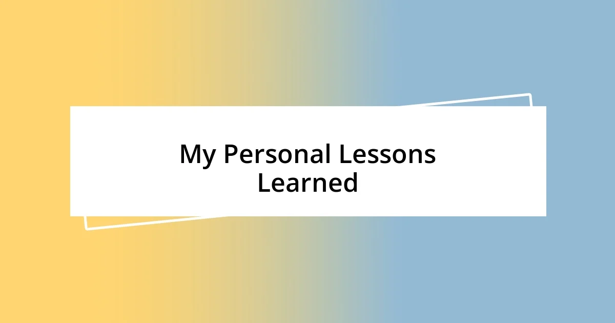 My Personal Lessons Learned