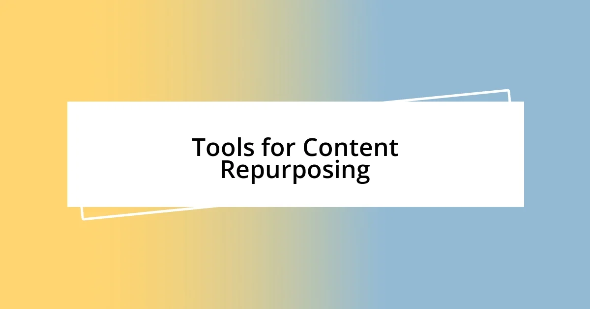 Tools for Content Repurposing