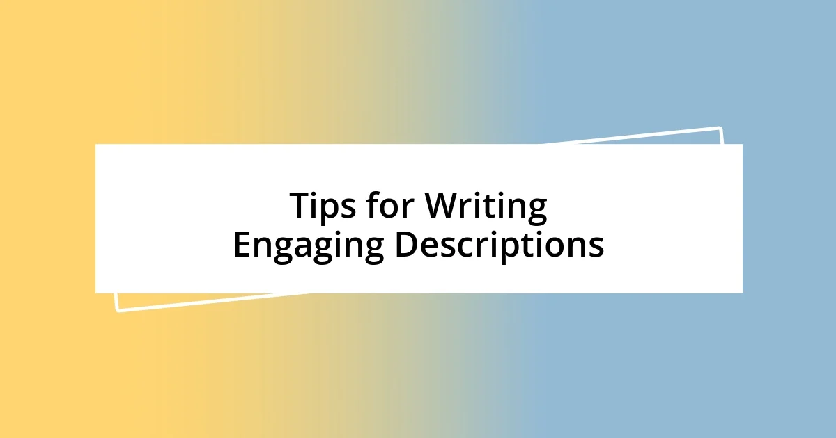 Tips for Writing Engaging Descriptions