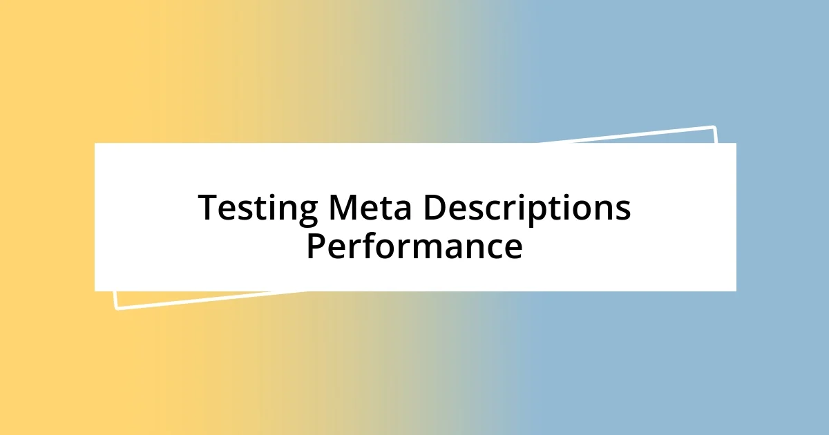 Testing Meta Descriptions Performance