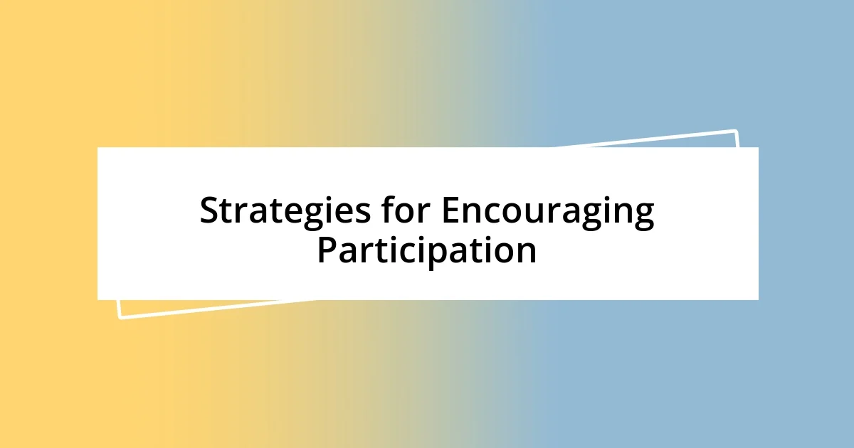 Strategies for Encouraging Participation