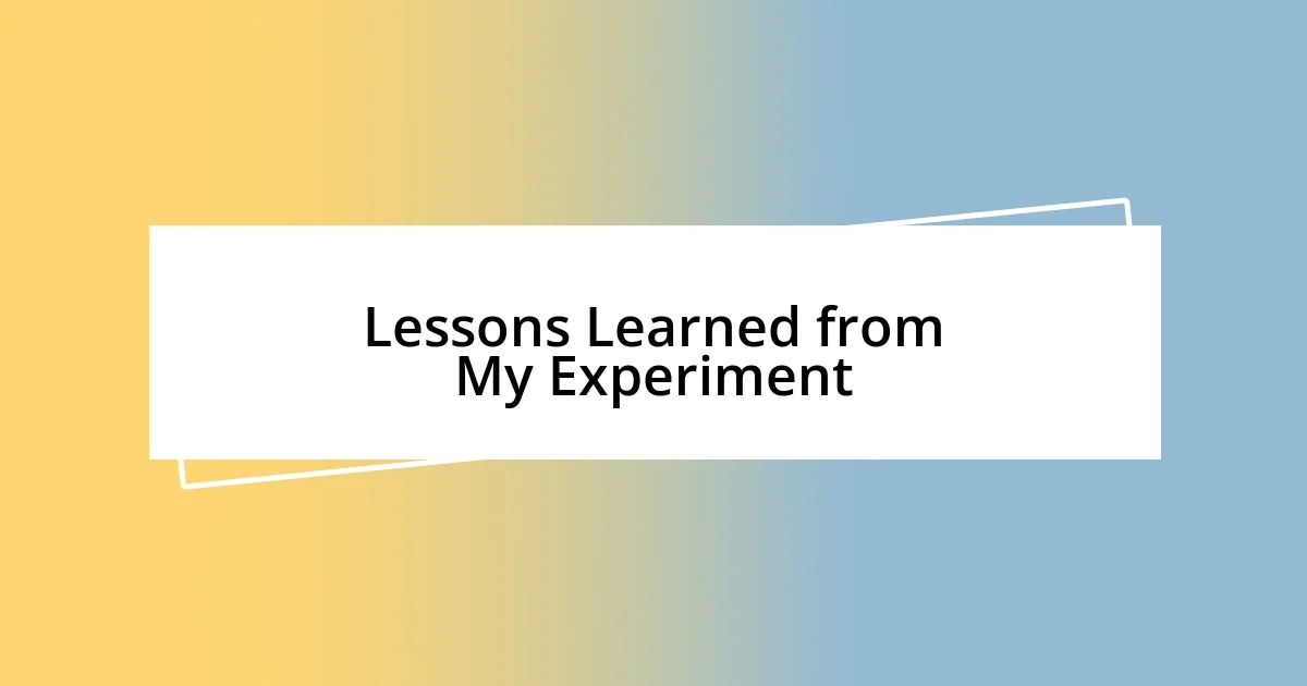 Lessons Learned from My Experiment