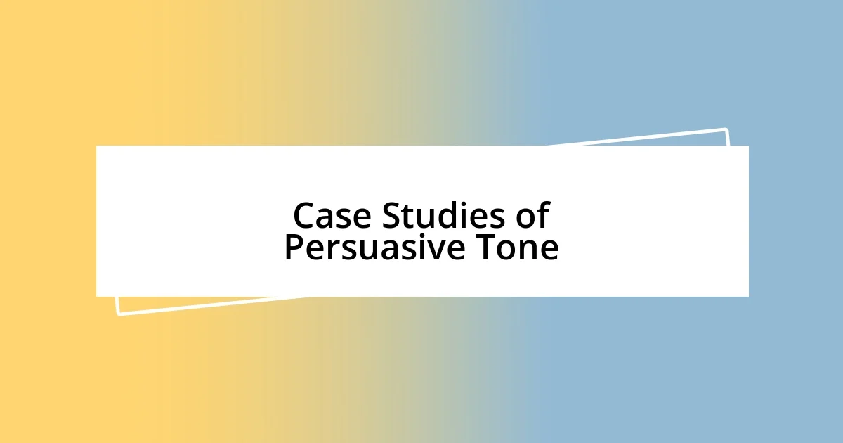 Case Studies of Persuasive Tone