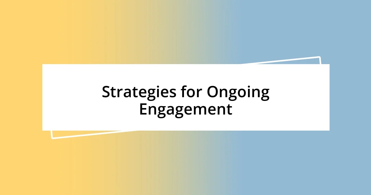 Strategies for Ongoing Engagement