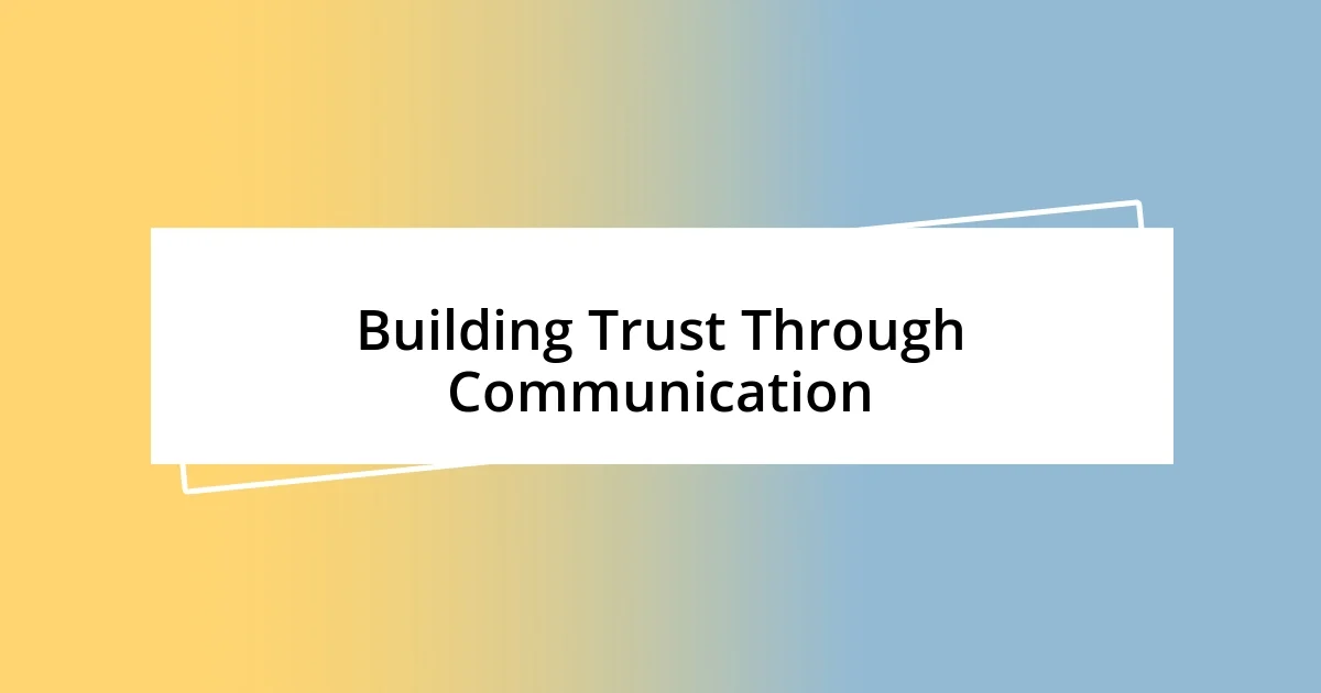 Building Trust Through Communication