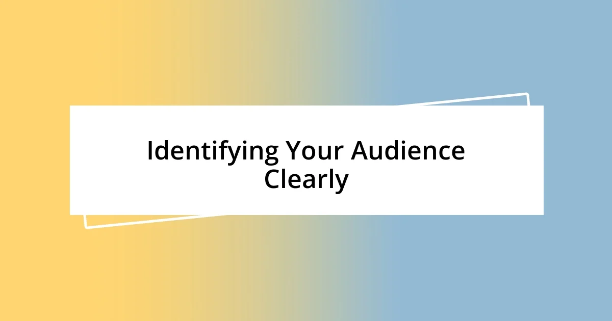 Identifying Your Audience Clearly