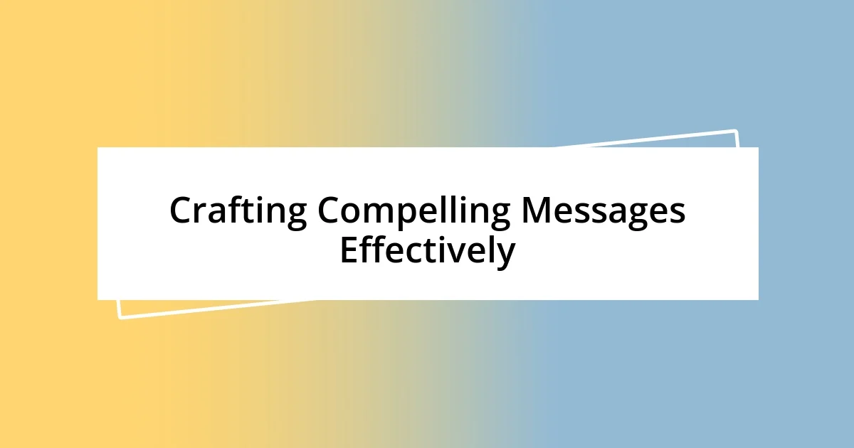 Crafting Compelling Messages Effectively