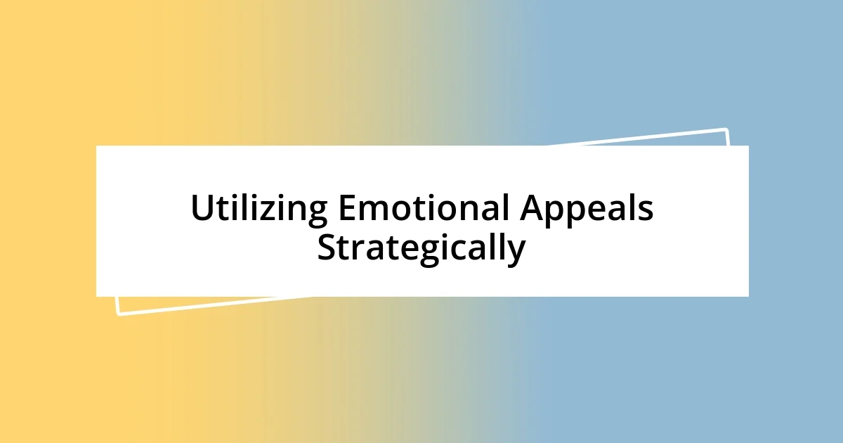 Utilizing Emotional Appeals Strategically