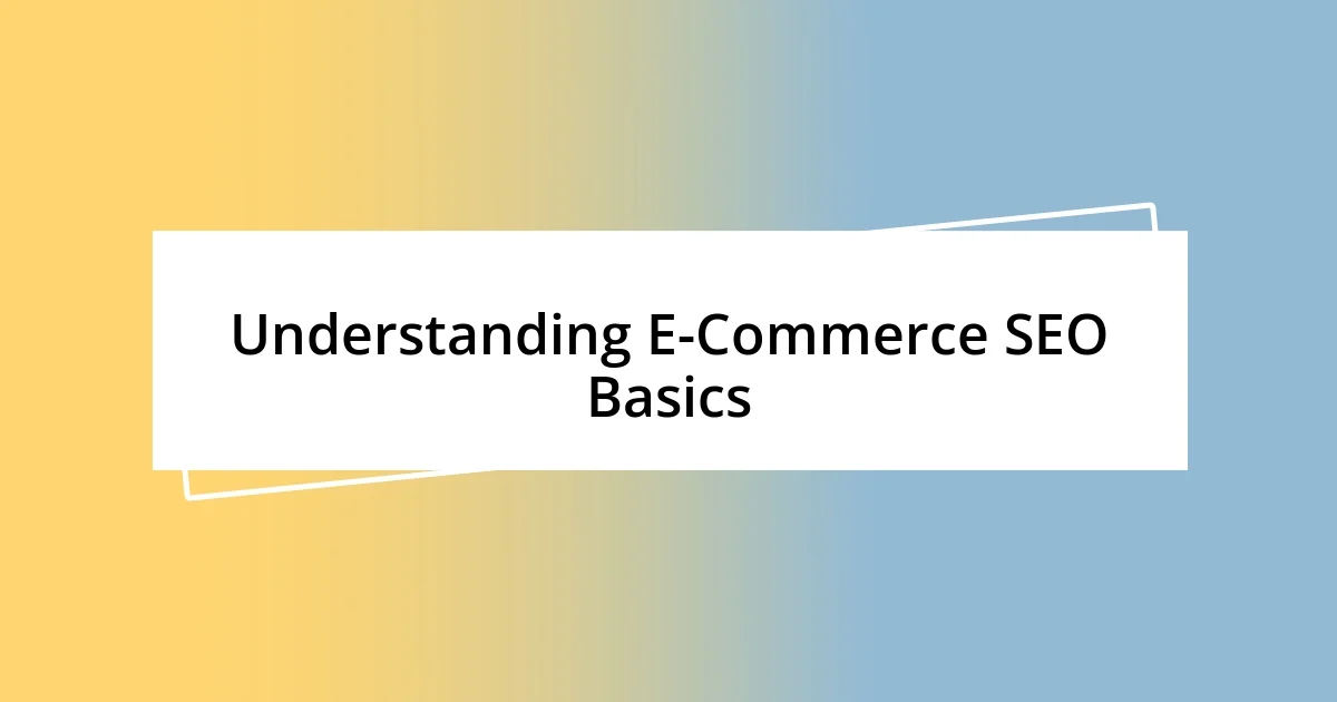 Understanding E-Commerce SEO Basics