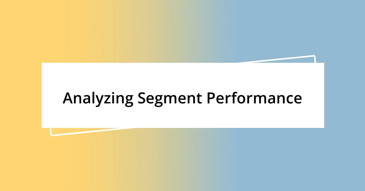 Analyzing Segment Performance