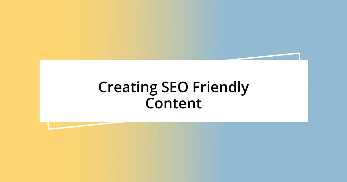 Creating SEO Friendly Content