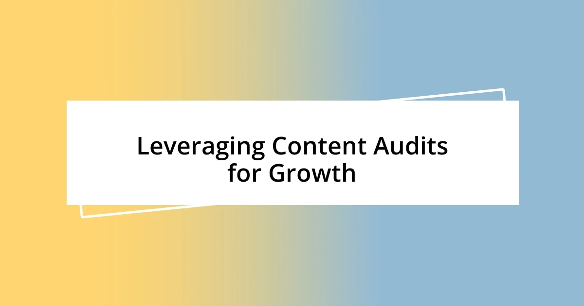 Leveraging Content Audits for Growth