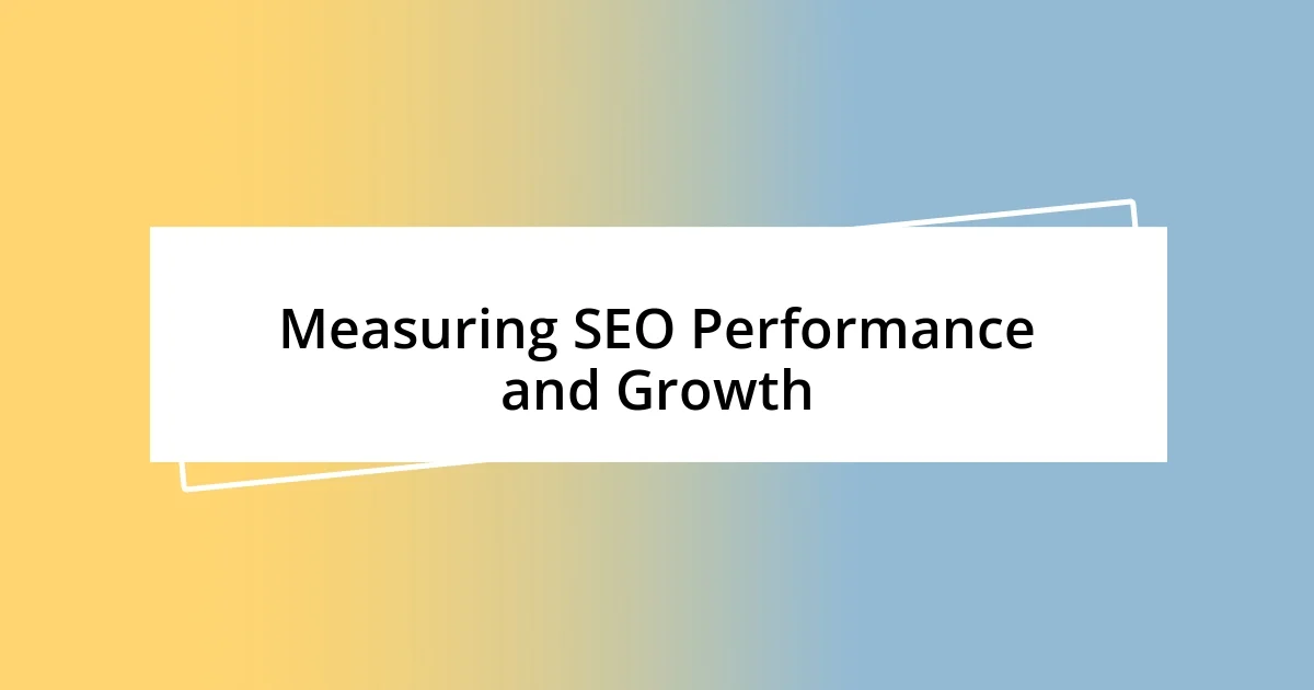 Measuring SEO Performance and Growth