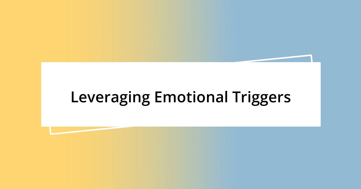 Leveraging Emotional Triggers