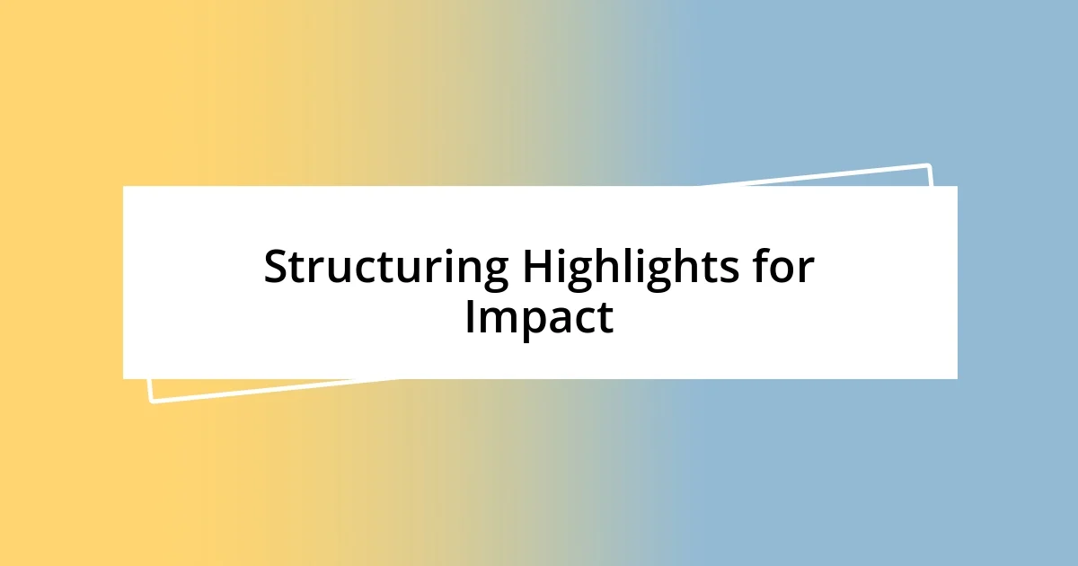 Structuring Highlights for Impact