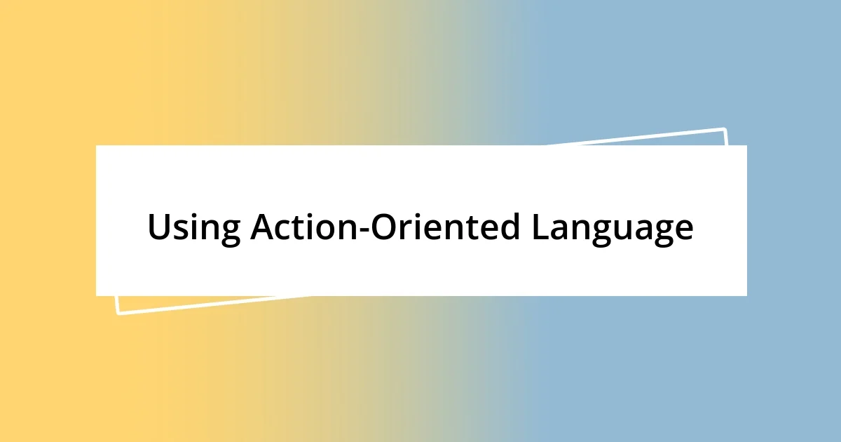 Using Action-Oriented Language