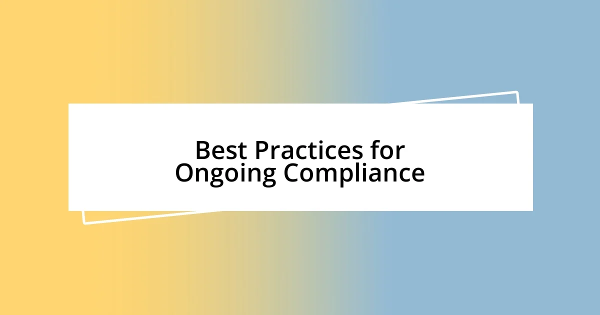 Best Practices for Ongoing Compliance