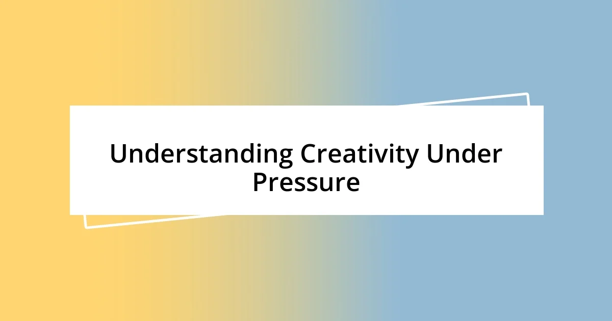 Understanding Creativity Under Pressure