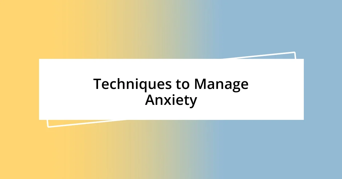 Techniques to Manage Anxiety