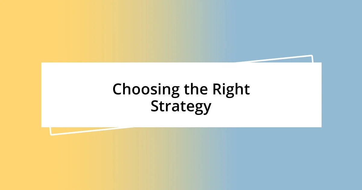 Choosing the Right Strategy