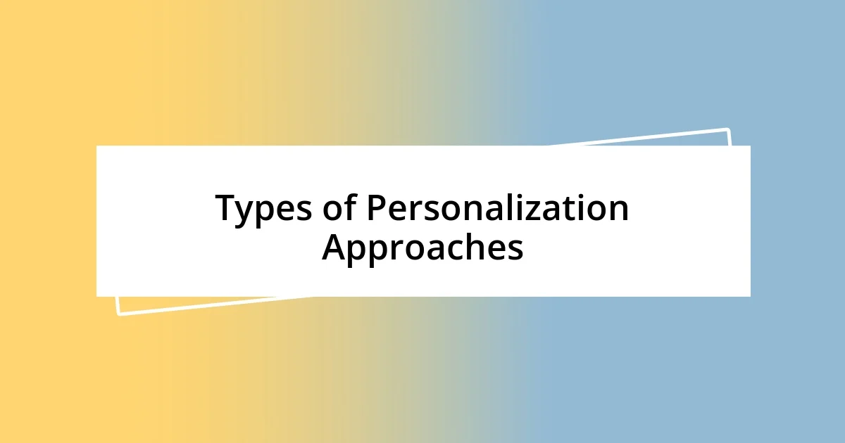 Types of Personalization Approaches