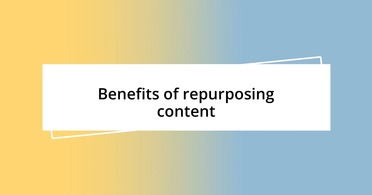 Benefits of repurposing content