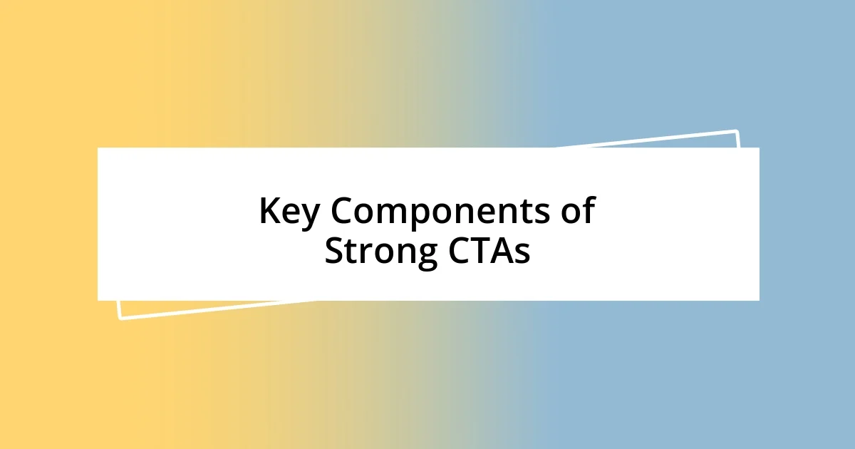 Key Components of Strong CTAs