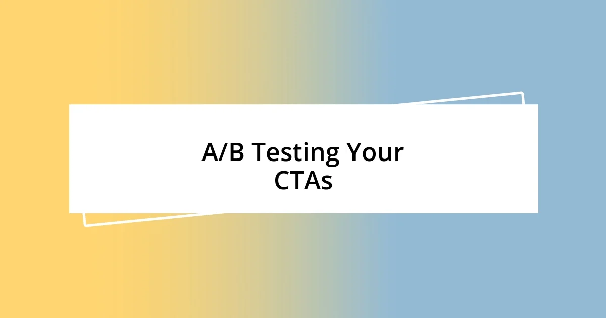 A/B Testing Your CTAs