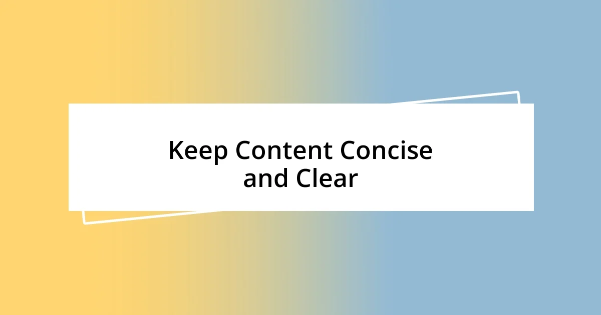 Keep Content Concise and Clear