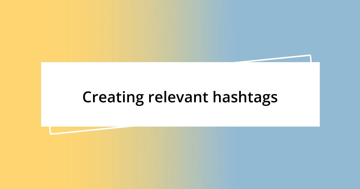 Creating relevant hashtags