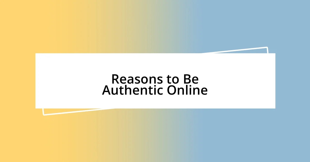 Reasons to Be Authentic Online