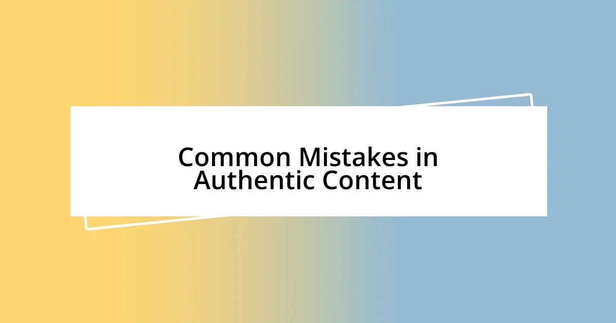 Common Mistakes in Authentic Content