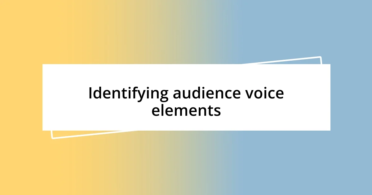 Identifying audience voice elements